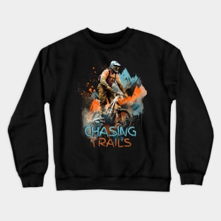 Chasing Trails | Downhill Daredevil's MTB Adventure Shirt Crewneck Sweatshirt